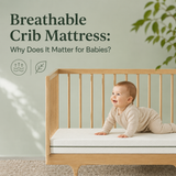 Breathable Crib Mattress: Why Does It Matter for Babies?